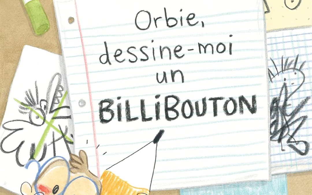 Orbie, Dessine-moi un Billibouton Orbie, Draw Me a Billibouton